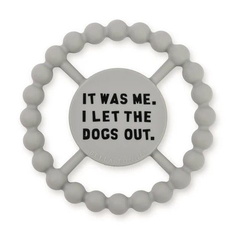 I Let the Dogs Out Teether Ring