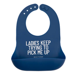 Ladies Keep Trying to Pick Me Up Wonder Bib