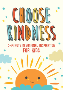 Choose Kindness - 3 minute Devotional Inspiration for Kids